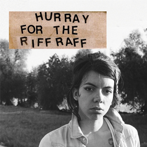 hurray for the riff raff