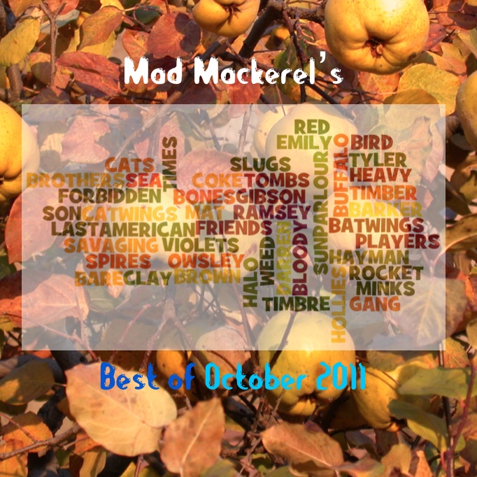 Repost: Mad Mackerel's Best Of The Month: October 2011.