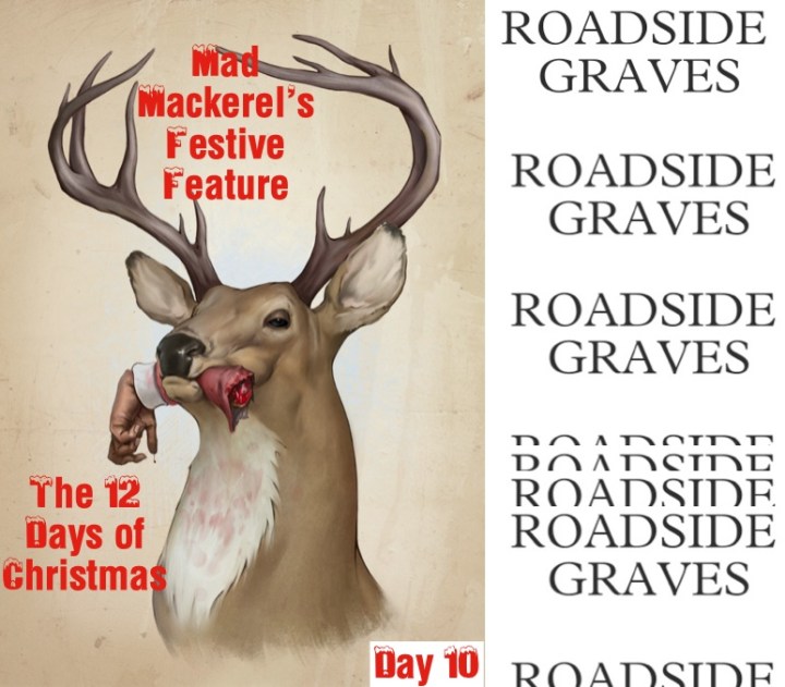 MM's 12 Days Of Christmas 10: Roadside Graves. 