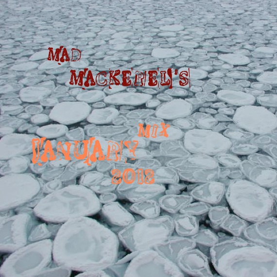 MM Jan Mix 2012 Mad Mackerel's Best Of The Month: January 2012.