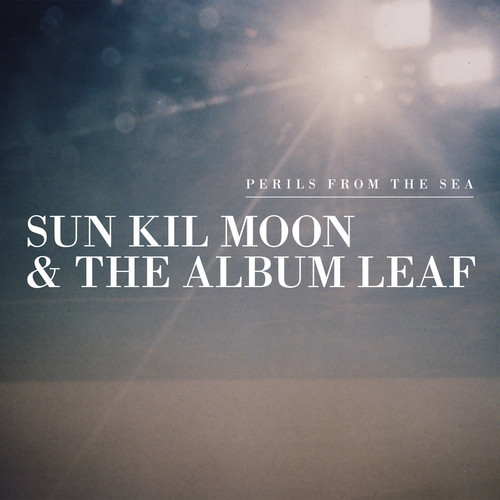 Sun Kil Moon & The Album Leaf - Perils From The Sea