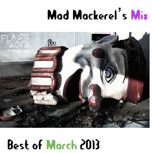Mad Mackerel's Best Of The Month: March 2013
