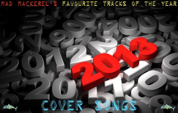MM's Favourite Cover Songs of 2013