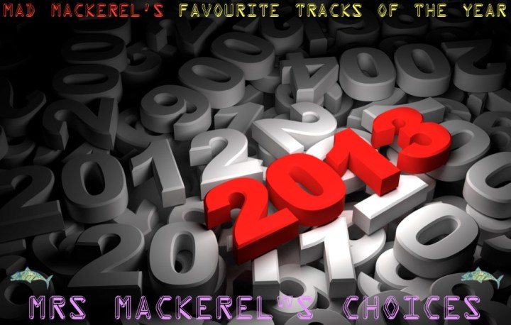 Mrs Mackerel's Top Songs of 2013