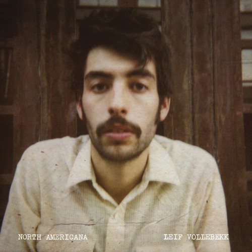 Leif Vollebekk - North Americana