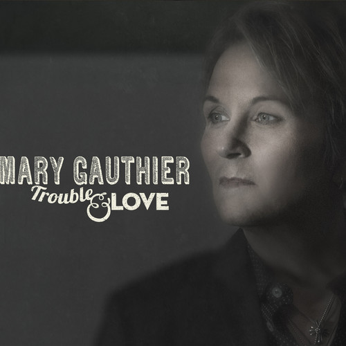 Mary Gautier To Release Trouble & Love