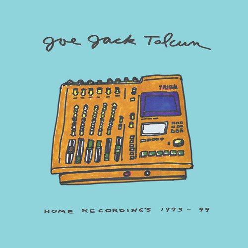 Joe Jack Talcum - Home Recordings: 1993-99