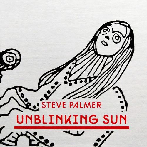 Steve Palmer - Unblinking Sun