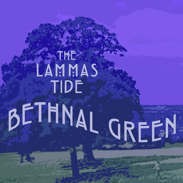 The Lammas Tide - Bethnal Green